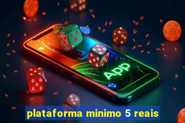 plataforma minimo 5 reais